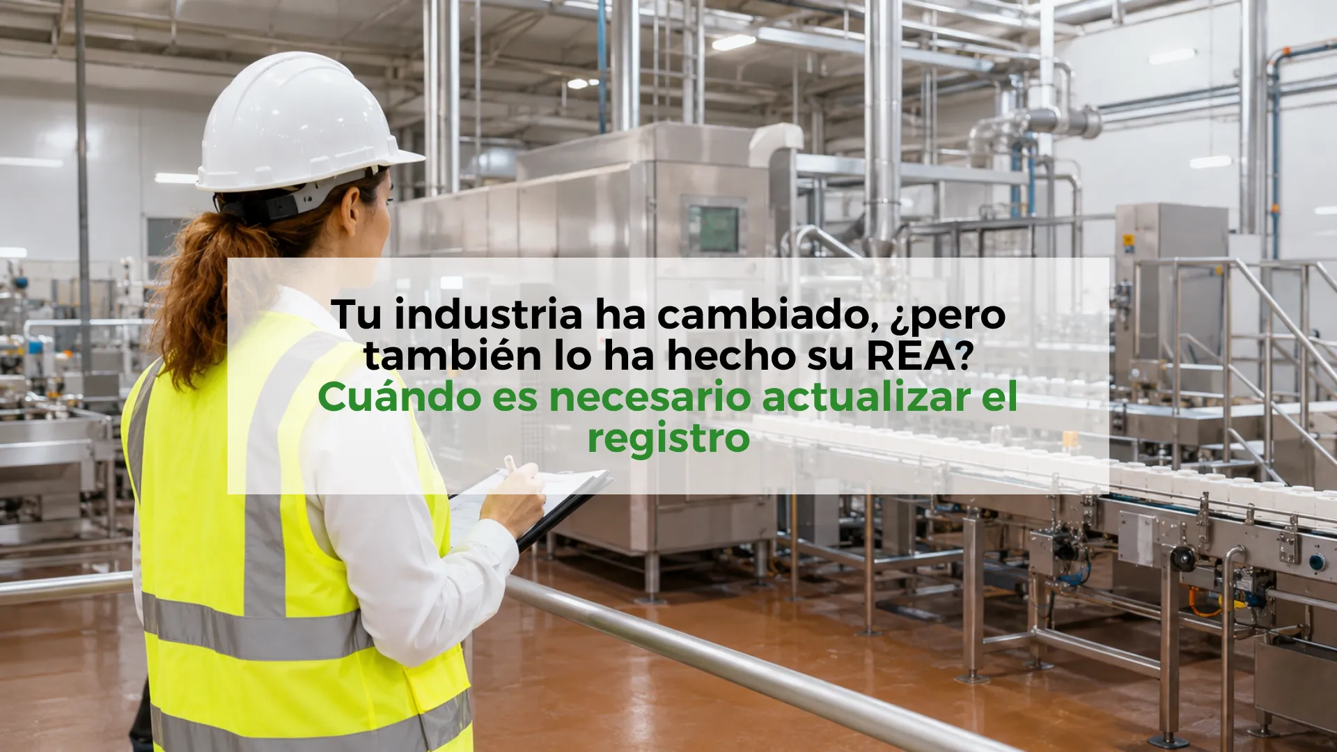 Tu-industria-ha-cambiado,-¿pero-también-lo-ha-hecho-su-REA?-Cuándo-es-necesario-actualizar-el-registro